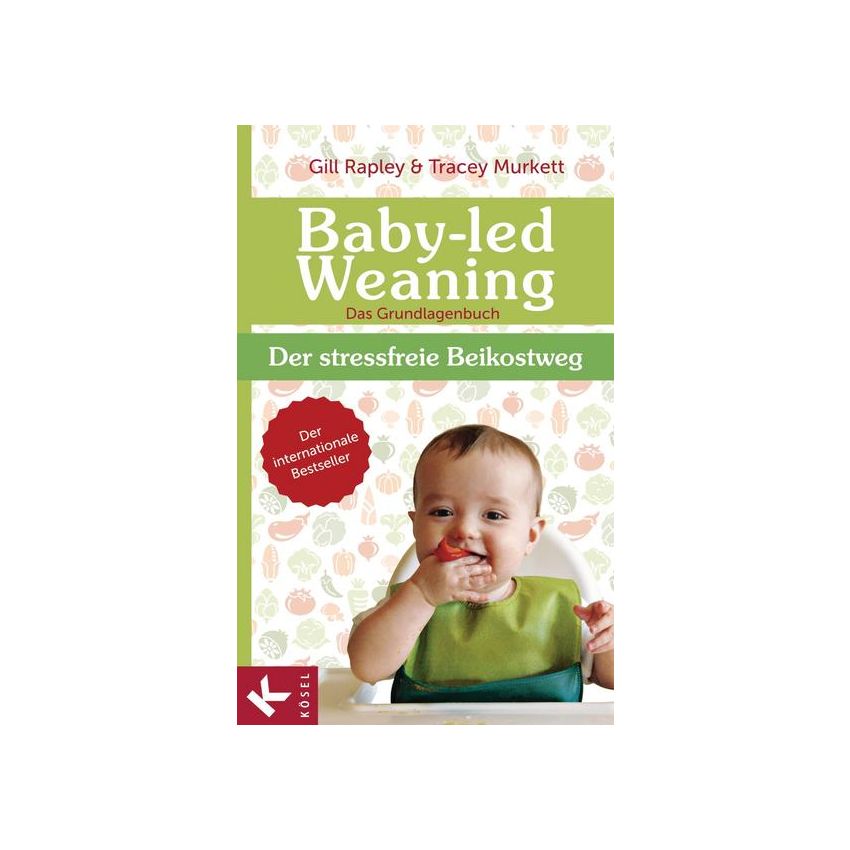 Kösel Verlag - Baby-led Weaning - Das Grundlagenbuch Der stressfreie Beikostweg