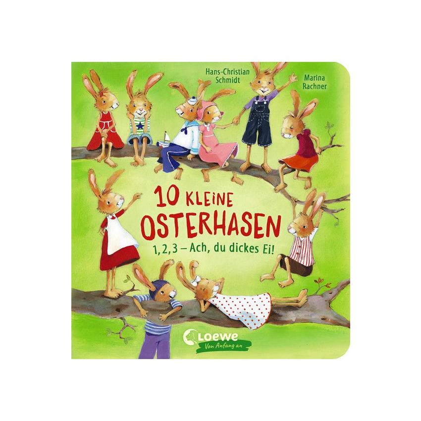 Loewe Verlag - 10 kleine Osterhasen 1, 2, 3 - Ach, du dickes Ei!