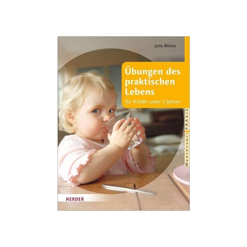 Herder Verlag - Montessori: Übungen des praktischen Lebens für Kinder unter 3 Jahren