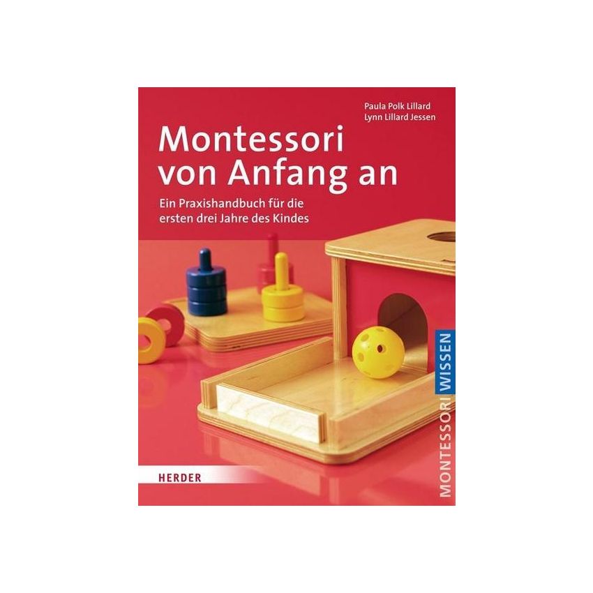 Herder Verlag - Montessori von Anfang an Ein Praxishandbuch für die ersten drei Jahre des Kindes