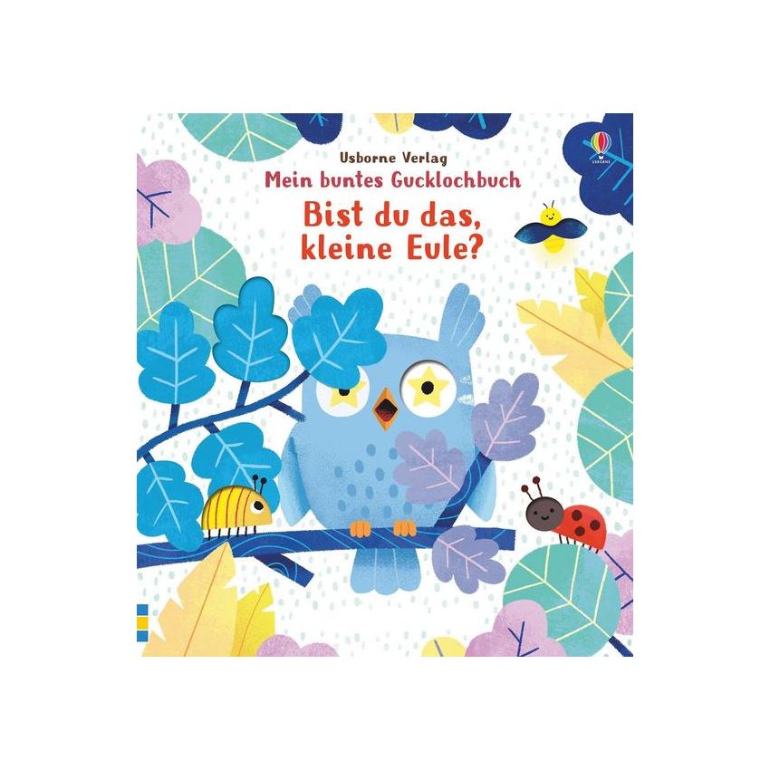 Usborne Verlag - Mein buntes Gucklochbuch: Bist du das, kleine Eule?
