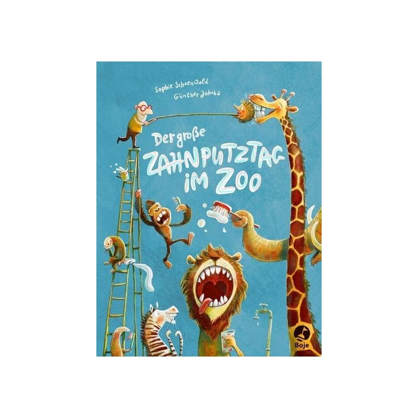 Boje Verlag - Der große Zahnputztag im Zoo Der große Zahnputztag im Zoo