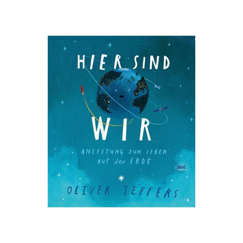 NordSüd Verlag - Hier sind wir - Anleitung zum Leben auf der Erde