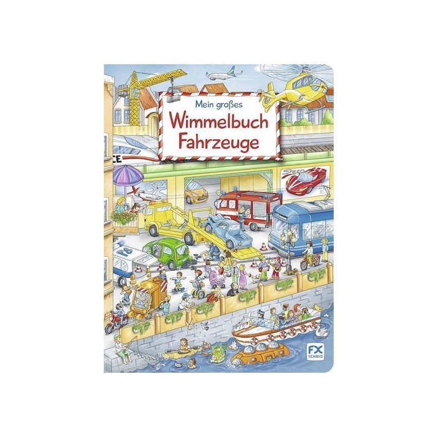 F. X. Schmid Verlag - Mein grosses Wimmelbuch: Fahrzeuge