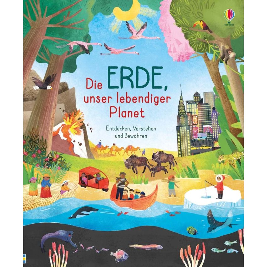 Usborne Verlag - Die Erde, unser lebendiger Planet: Entdecken, Verstehen und Bewahren