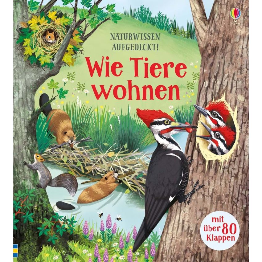 Usborne Verlag - Naturwissen aufgedeckt! Wie Tiere wohnen (Mit über 80 Klappen)