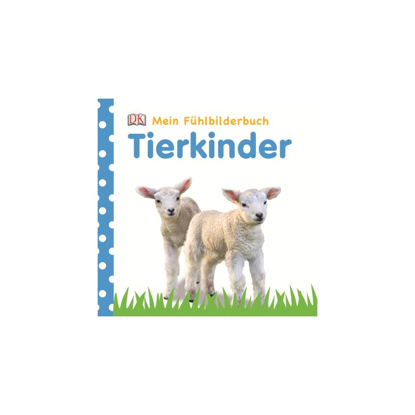 Dorling Kindersley - Mein Fühlbilderbuch. Tierkinder 2