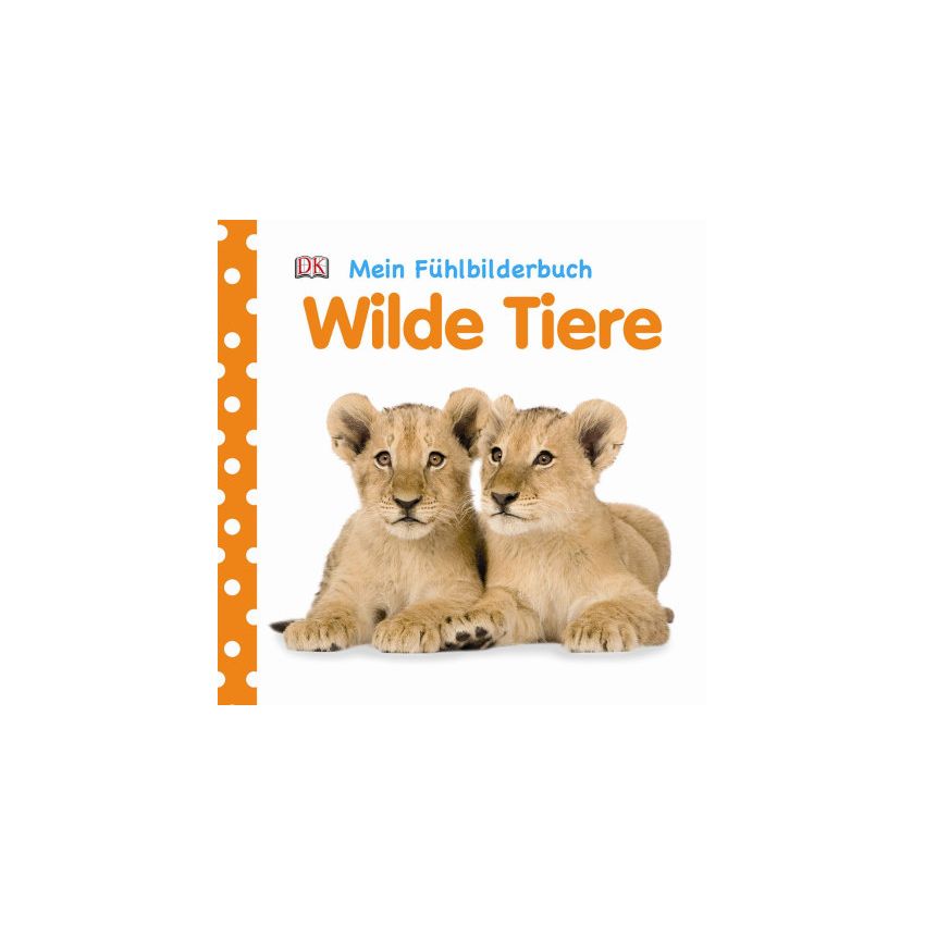 Dorling Kindersley - Mein Fühlbilderbuch. Wilde Tiere