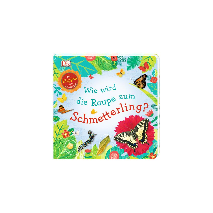 Dorling Kindersley - Wie wird die Raupe zum Schmetterling?
