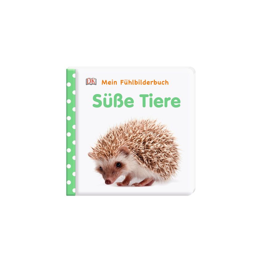 Dorling Kindersley - Mein Fühlbilderbuch. Süsse Tiere