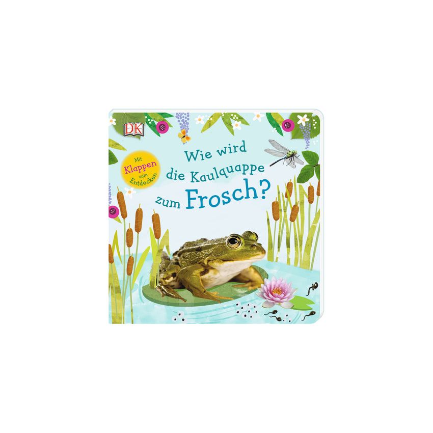 Dorling Kindersley - Wie wird die Kaulquappe zum Frosch?