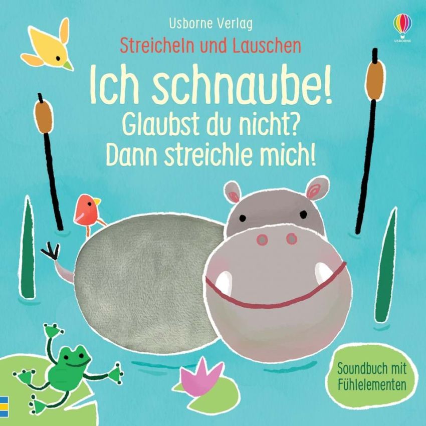 Usborne Verlag - Streicheln und Lauschen: Ich schnaube! Glaubst du nicht? Dann streichle mich!