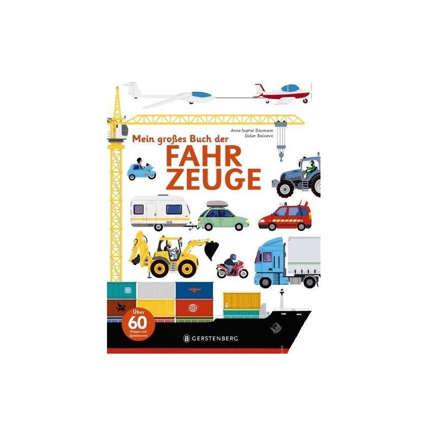 Gerstenberg Verlag - Mein großes Buch der Fahrzeuge Über 60 Klappen und Spielelemente