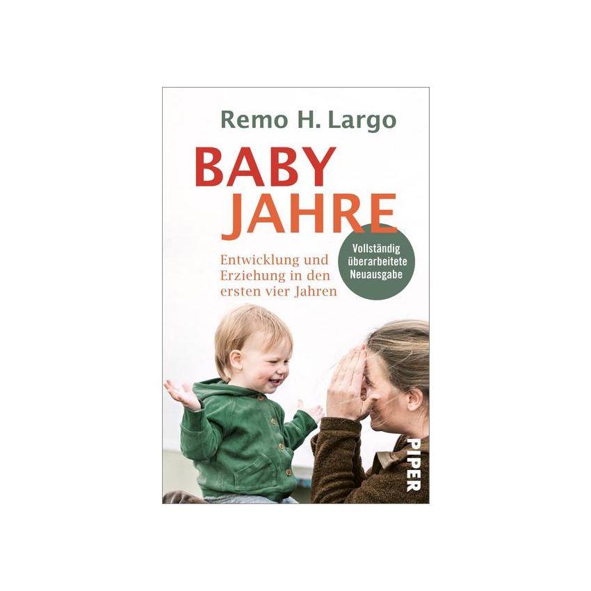 Piper Verlag - Babyjahre Entwicklung und Erziehung in den ersten vier Jahren - Remo Largo
