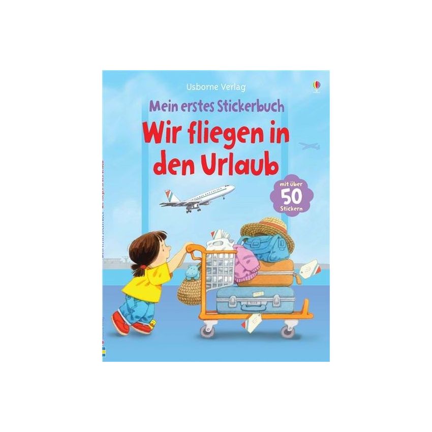 Usborne Verlag - Mein erstes Stickerbuch: Wir fliegen in den Urlaub