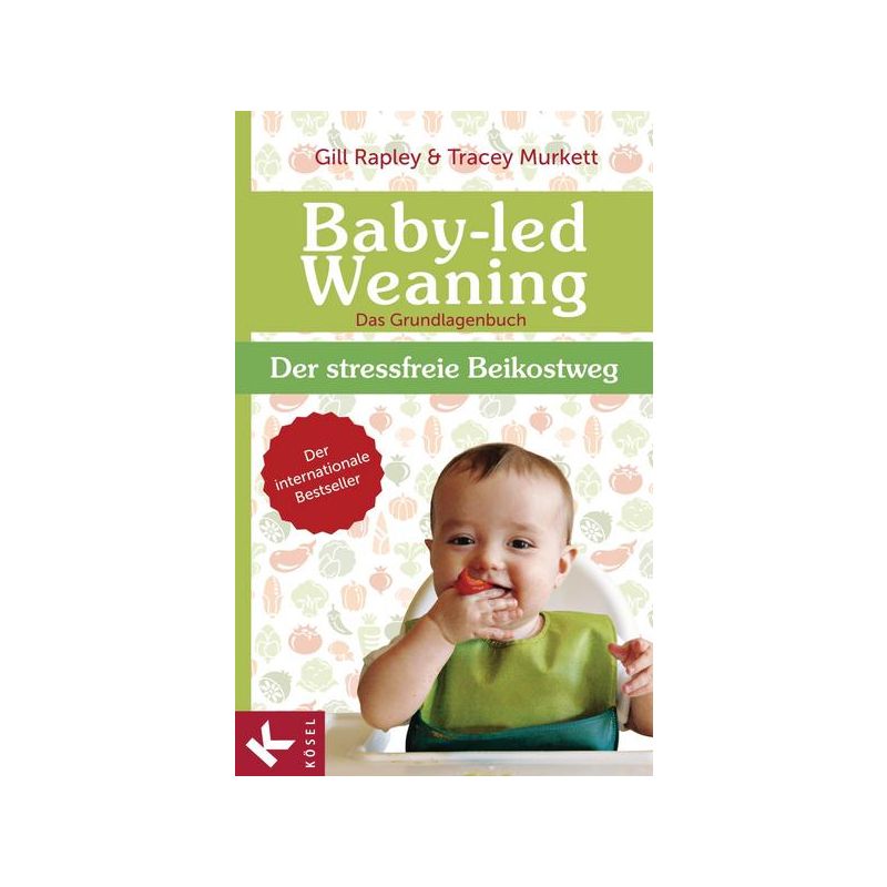 Kösel Verlag - Baby-led Weaning - Das Grundlagenbuch Der stressfreie Beikostweg