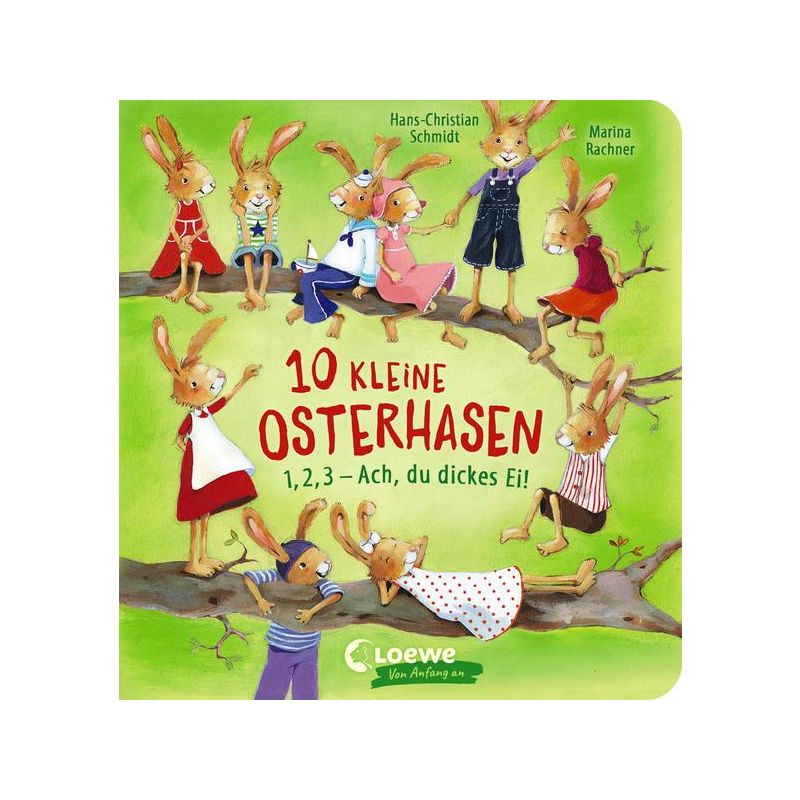 Loewe Verlag - 10 kleine Osterhasen 1, 2, 3 - Ach, du dickes Ei!