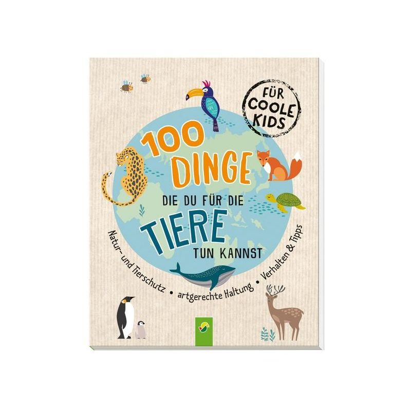 Schwager & Steinlein - 100 Dinge die Du für die Tiere tun kannst