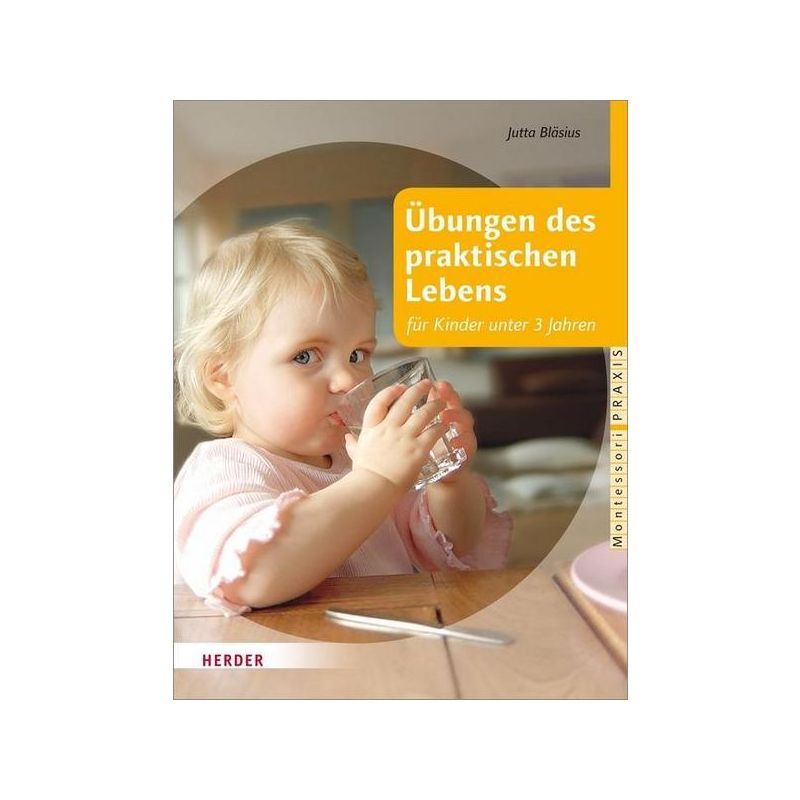 Herder Verlag - Montessori: Übungen des praktischen Lebens für Kinder unter 3 Jahren
