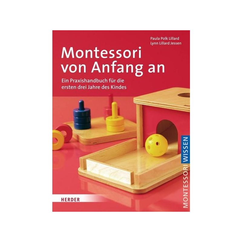 Herder Verlag - Montessori von Anfang an Ein Praxishandbuch für die ersten drei Jahre des Kindes