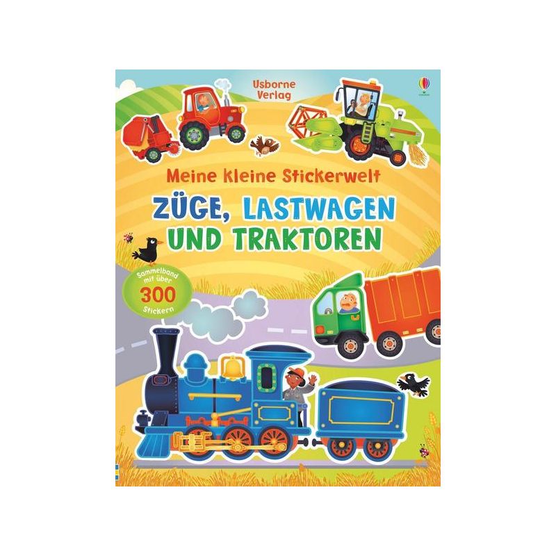 Usborne Verlag - Meine kleine Stickerwelt: Züge, Lastwagen und Traktoren
