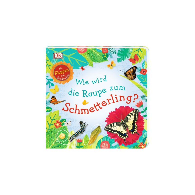 Dorling Kindersley - Wie wird die Raupe zum Schmetterling?