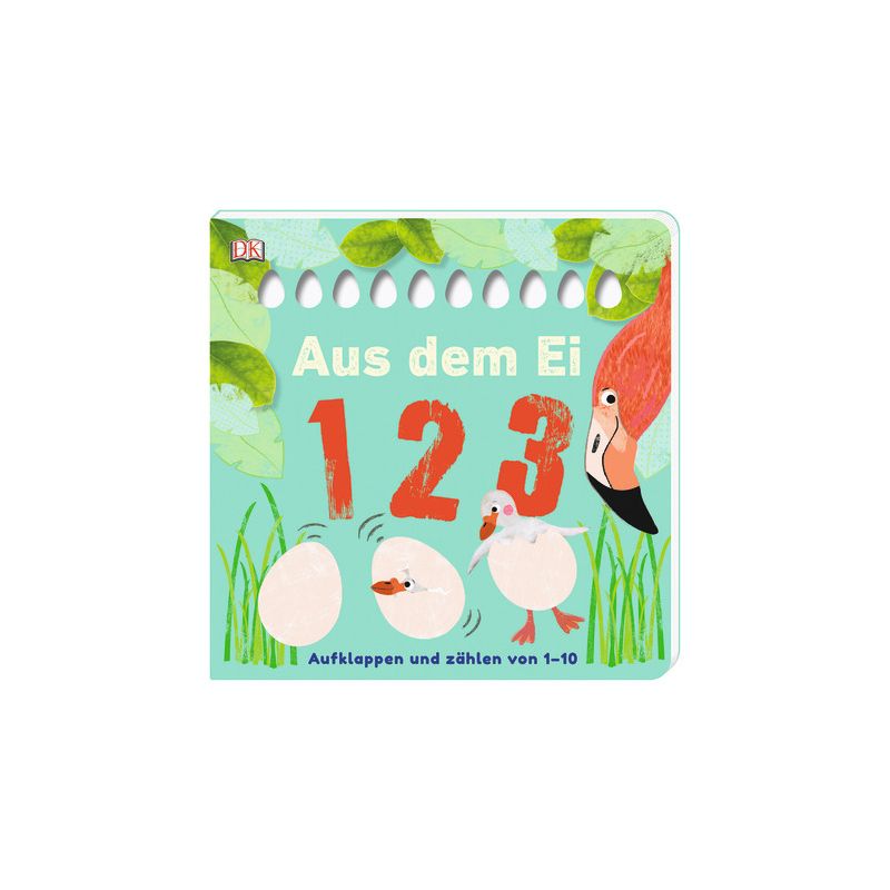 Dorling Kindersley - Aus dem Ei - 1 2 3 - Aufklappen und zählen von 1-10