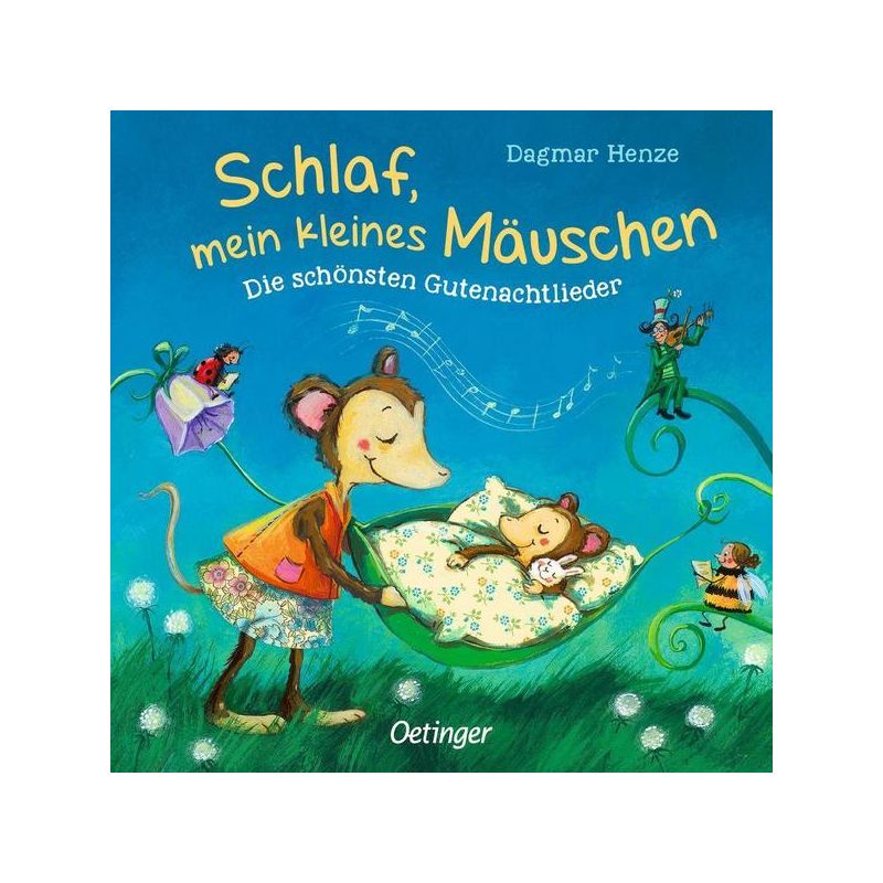 Oetinger Verlag - Schlaf, mein kleines Mäuschen Die schönsten Gutenachtlieder