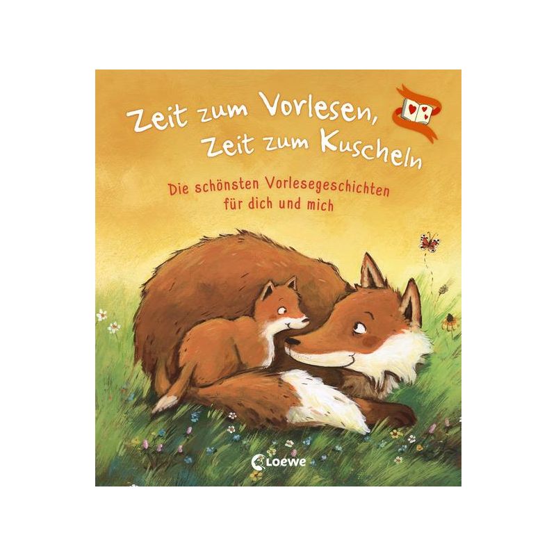Loewe Verlag - Zeit zum Vorlesen, Zeit zum Kuscheln - Die schönsten Vorlesegeschichten für dich und
