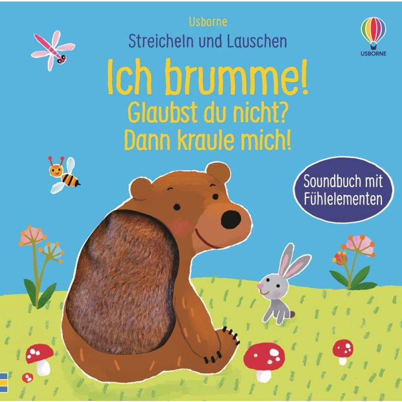 Usborne Verlag - Streicheln und Lauschen: Ich brumme! Glaubst du nicht? Dann kraule mich!