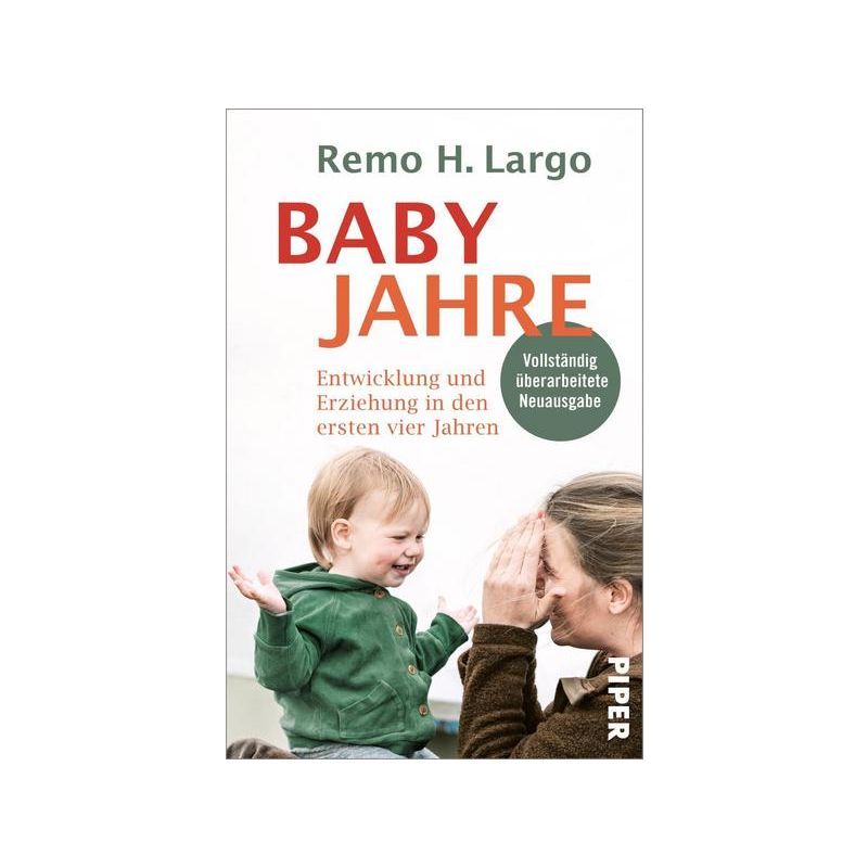 Piper Verlag - Babyjahre Entwicklung und Erziehung in den ersten vier Jahren - Remo Largo
