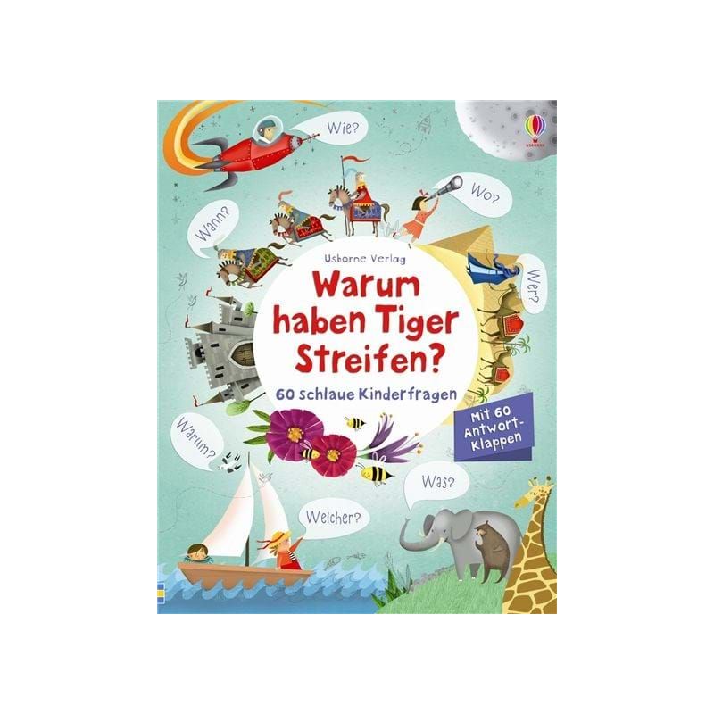 Usborne Verlag - Warum haben Tiger Streifen - 60 schlaue Kinderfragen - Klappenbuch