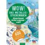 arsEdition - Wow! Das Metallic-Stickerbuch - Abenteuer Unterwasserwelt