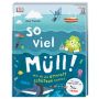 Dorling Kindersley -  So viel Müll! - Wie du die Umwelt schützen kannst!