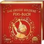 Carlsen Verlag - Das große goldene Pixi-Buch Mit 30 Vorlesegeschichten